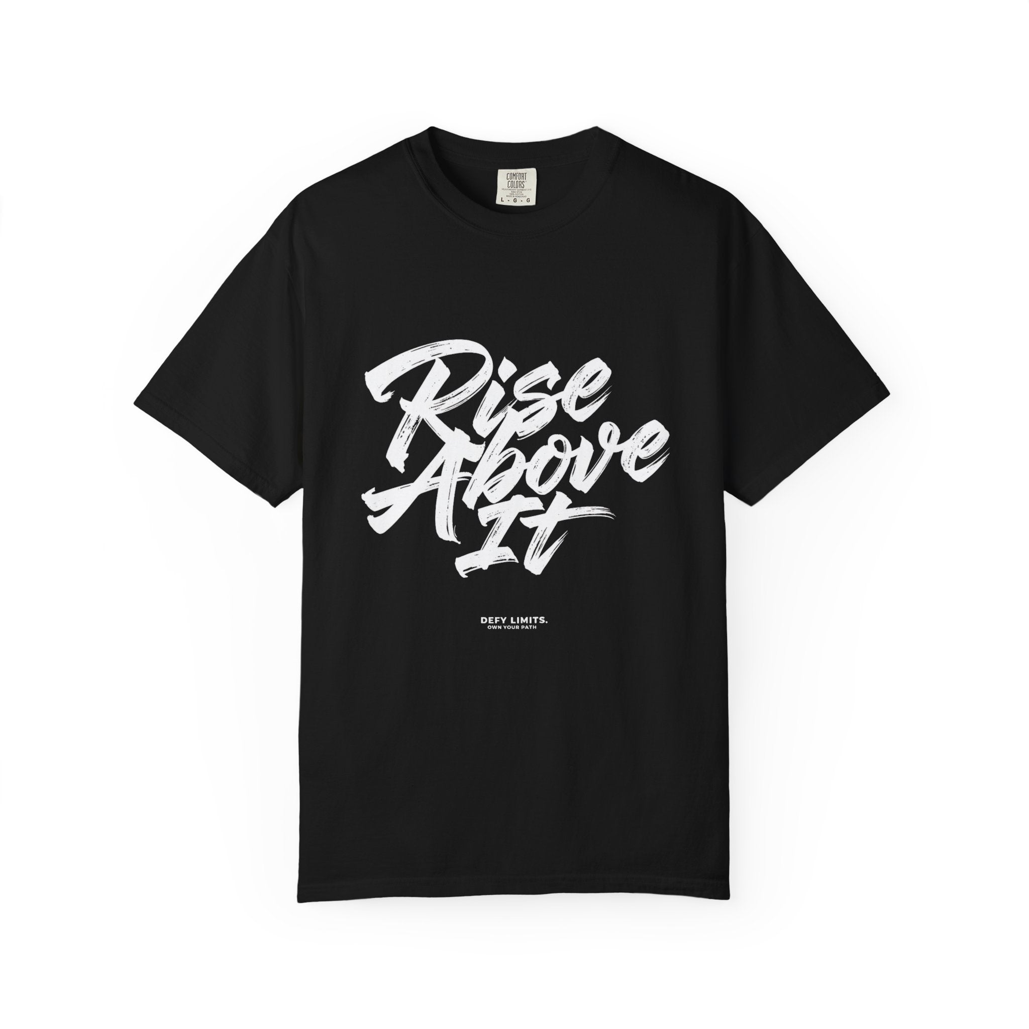 Rise Above It Garment-Dyed T-Shirt.